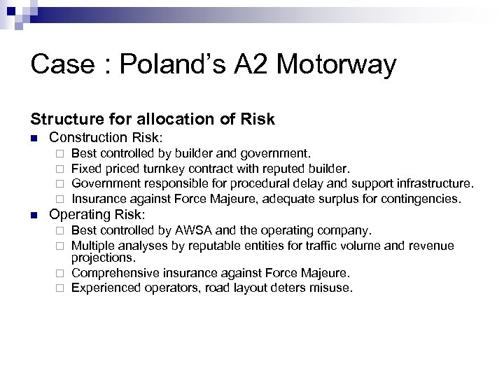 Case : Poland’s A 2 Motorway Structure for allocation of Risk n Construction Risk: