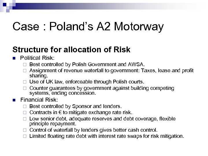 Case : Poland’s A 2 Motorway Structure for allocation of Risk n Political Risk: