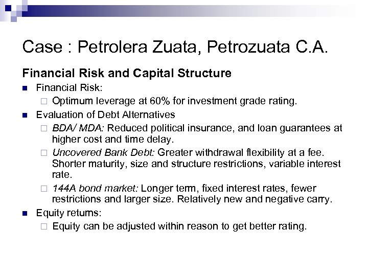 Case : Petrolera Zuata, Petrozuata C. A. Financial Risk and Capital Structure n n