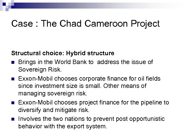 Case : The Chad Cameroon Project Structural choice: Hybrid structure n Brings in the