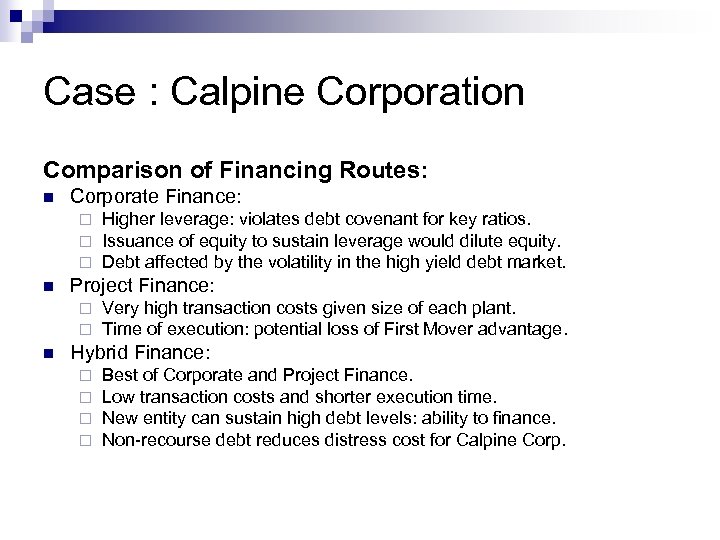 Case : Calpine Corporation Comparison of Financing Routes: n Corporate Finance: ¨ ¨ ¨