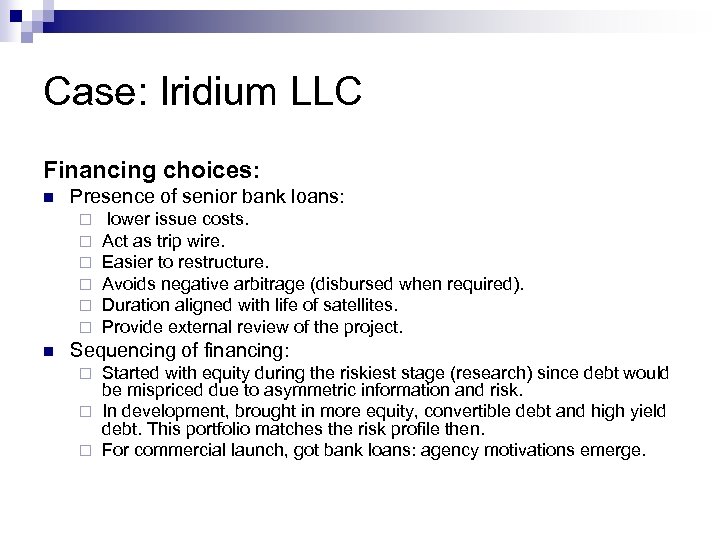 Case: Iridium LLC Financing choices: n Presence of senior bank loans: ¨ ¨ ¨