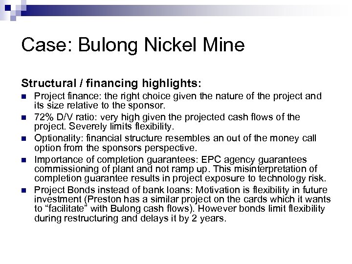 Case: Bulong Nickel Mine Structural / financing highlights: n n n Project finance: the