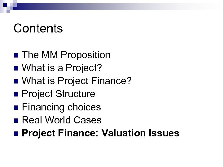 Contents The MM Proposition n What is a Project? n What is Project Finance?