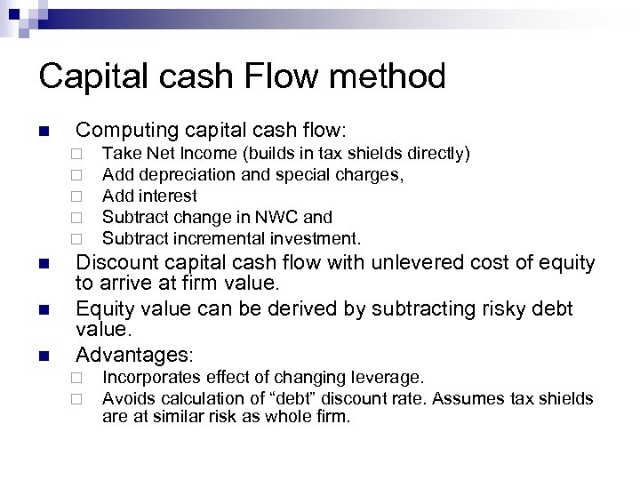 Capital cash Flow method n Computing capital cash flow: ¨ ¨ ¨ n n
