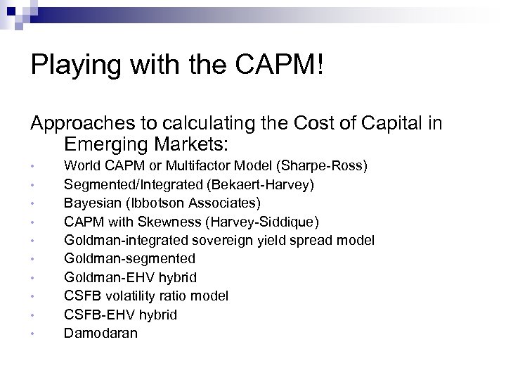 Playing with the CAPM! Approaches to calculating the Cost of Capital in Emerging Markets: