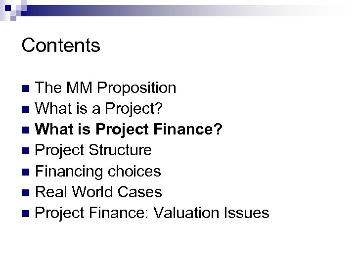 Contents The MM Proposition n What is a Project? n What is Project Finance?