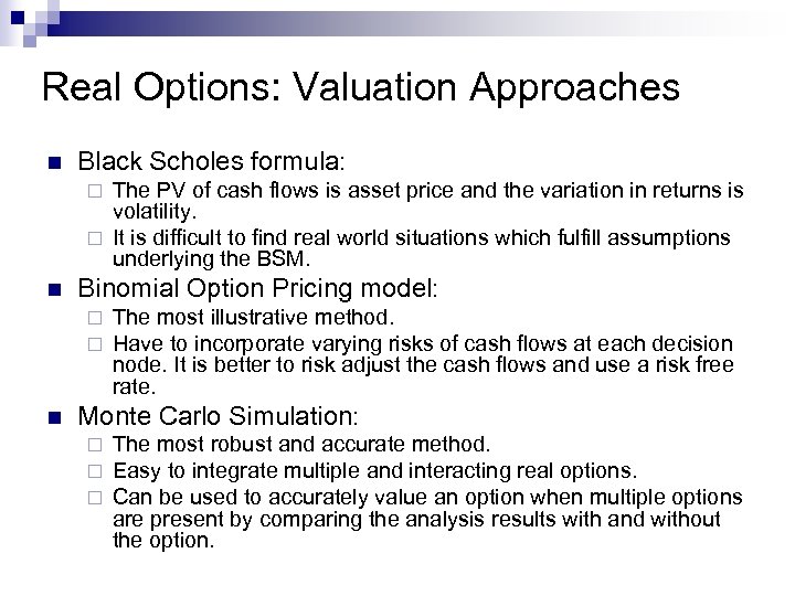 Real Options: Valuation Approaches n Black Scholes formula: The PV of cash flows is