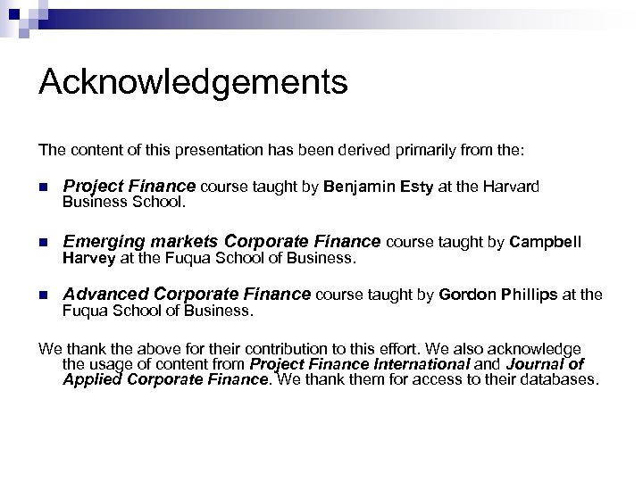 Acknowledgements The content of this presentation has been derived primarily from the: n Project