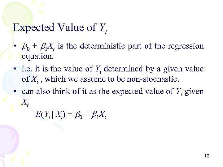 Expected Value of Yt • 0 + 1 Xt is the deterministic part of