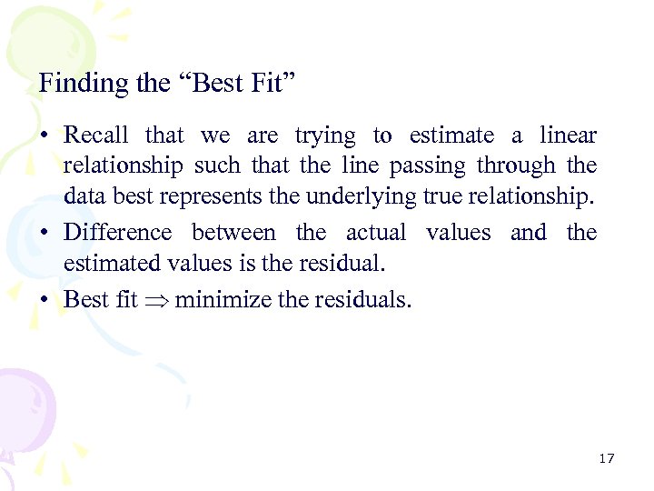 Finding the “Best Fit” • Recall that we are trying to estimate a linear