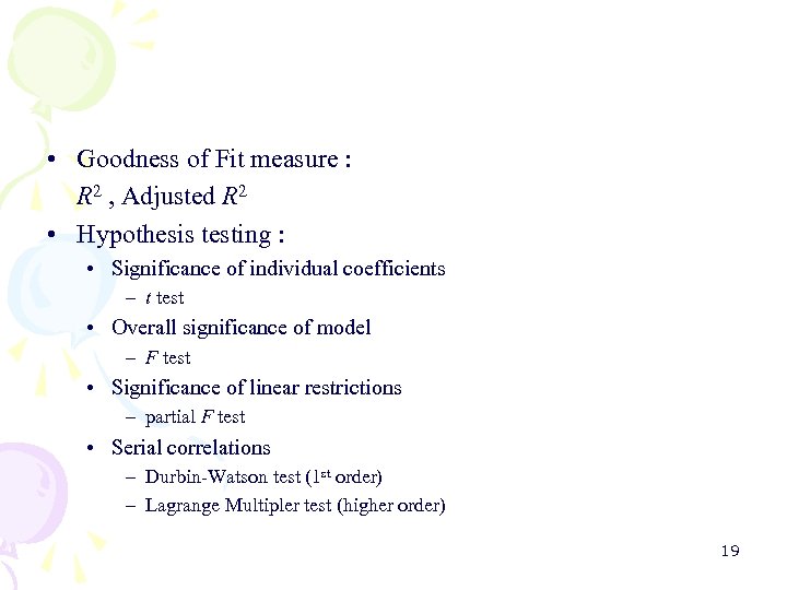  • Goodness of Fit measure : R 2 , Adjusted R 2 •