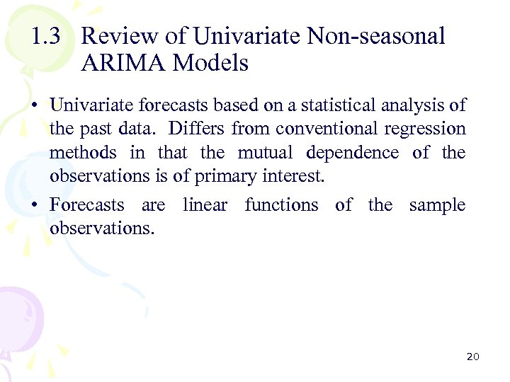 1. 3 Review of Univariate Non-seasonal ARIMA Models • Univariate forecasts based on a