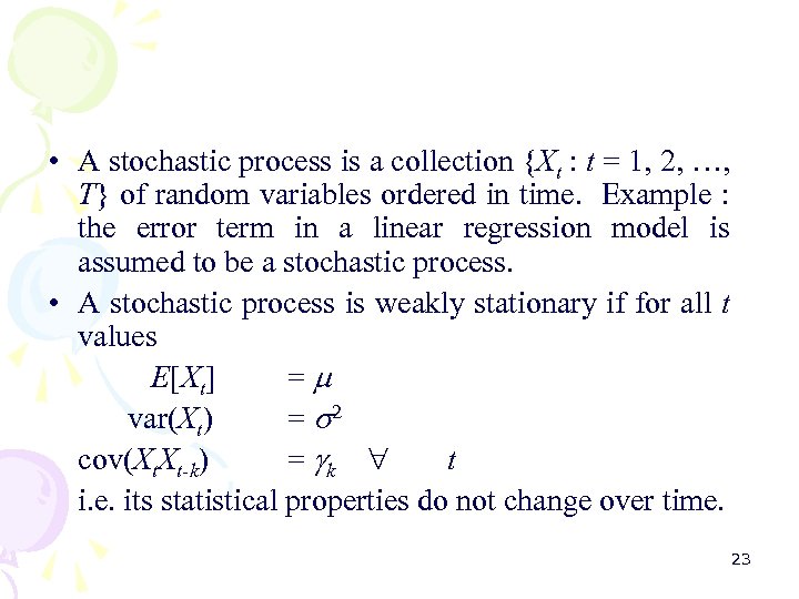  • A stochastic process is a collection {Xt : t = 1, 2,
