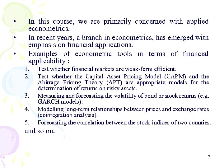 • • • In this course, we are primarily concerned with applied econometrics.