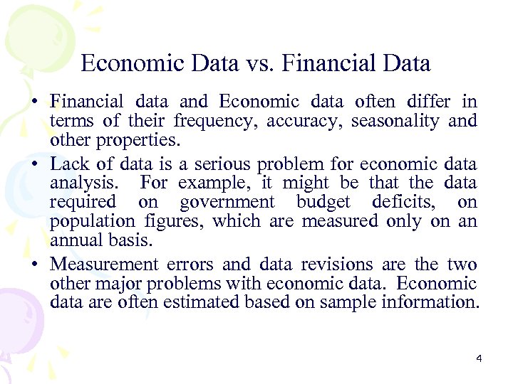 Economic Data vs. Financial Data • Financial data and Economic data often differ in