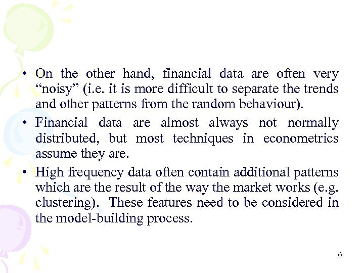  • On the other hand, financial data are often very “noisy” (i. e.