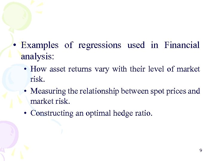  • Examples of regressions used in Financial analysis: • How asset returns vary