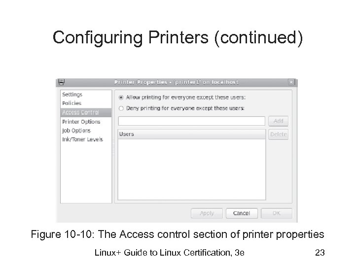 Configuring Printers (continued) Figure 10 -10: The Access control section of printer properties Linux+
