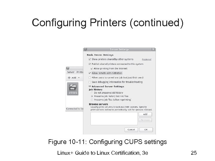 Configuring Printers (continued) Figure 10 -11: Configuring CUPS settings Linux+ Guide to Linux Certification,