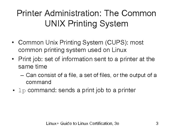 Printer Administration: The Common UNIX Printing System • Common Unix Printing System (CUPS): most