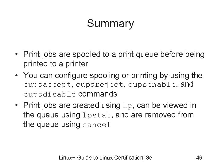 Summary • Print jobs are spooled to a print queue before being printed to