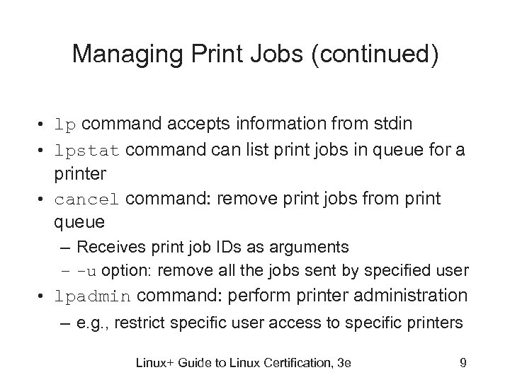 Managing Print Jobs (continued) • lp command accepts information from stdin • lpstat command