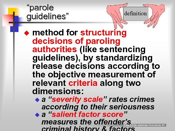 “parole guidelines” u definition method for structuring decisions of paroling authorities (like sentencing guidelines),