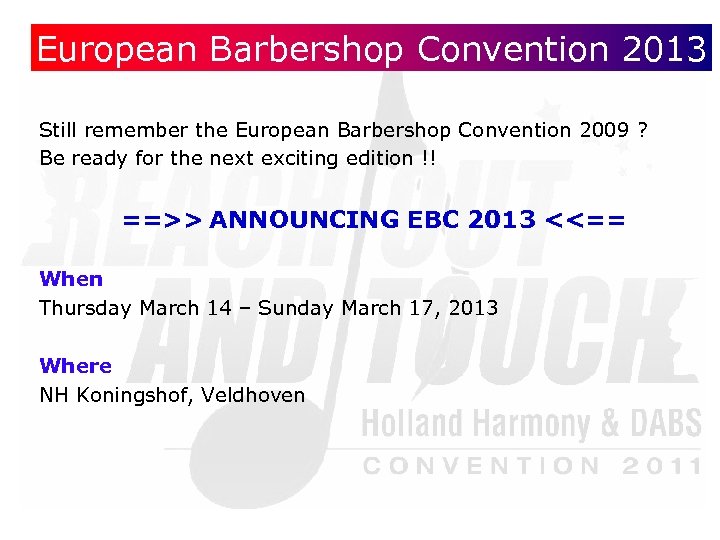 European Barbershop Convention 2013 Still remember the European Barbershop Convention 2009 ? Be ready