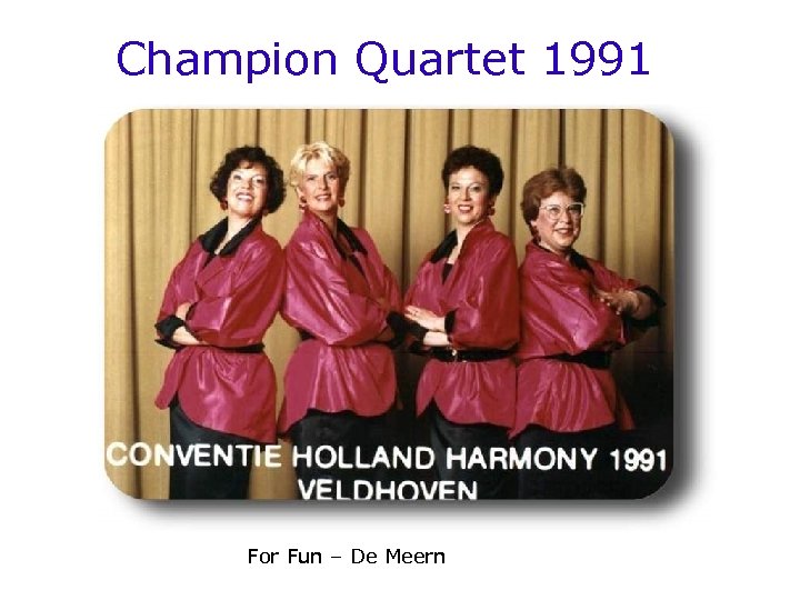 Champion Quartet 1991 For Fun – De Meern 