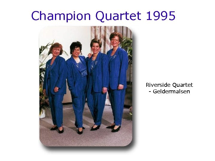 Champion Quartet 1995 Riverside Quartet - Geldermalsen 