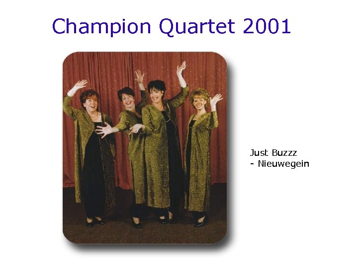Champion Quartet 2001 Just Buzzz - Nieuwegein 