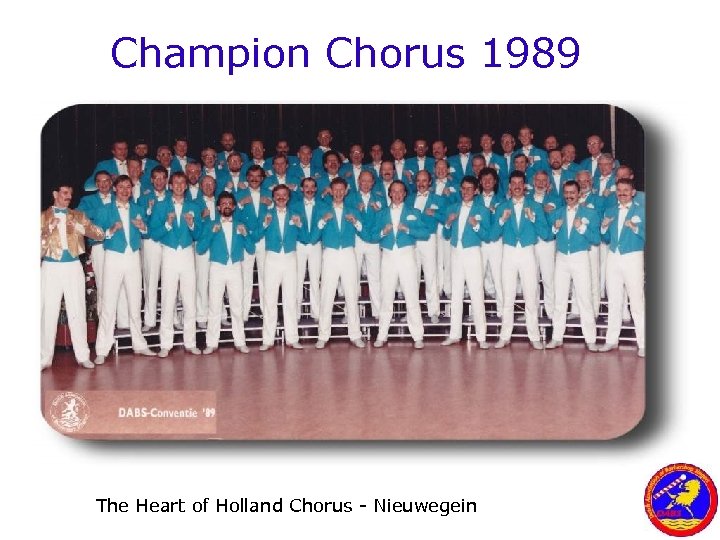 Champion Chorus 1989 The Heart of Holland Chorus - Nieuwegein 