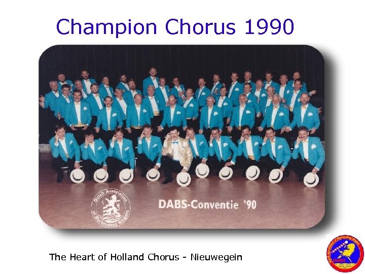 Champion Chorus 1990 The Heart of Holland Chorus - Nieuwegein 