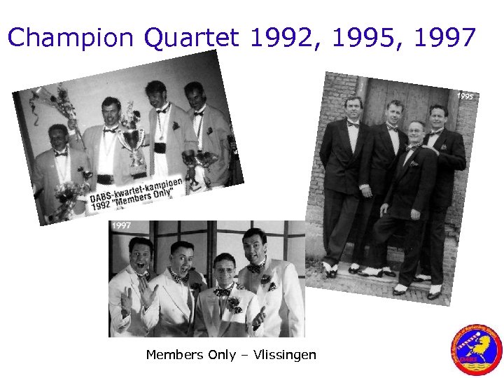 Champion Quartet 1992, 1995, 1997 Members Only – Vlissingen 