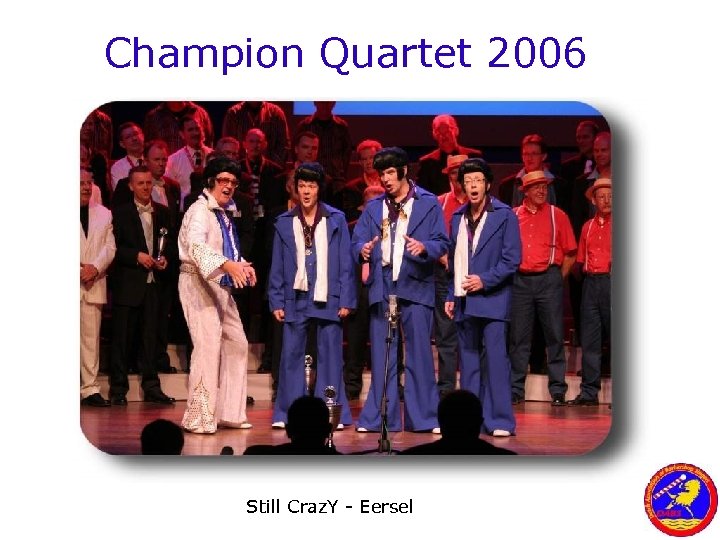 Champion Quartet 2006 Still Craz. Y - Eersel 