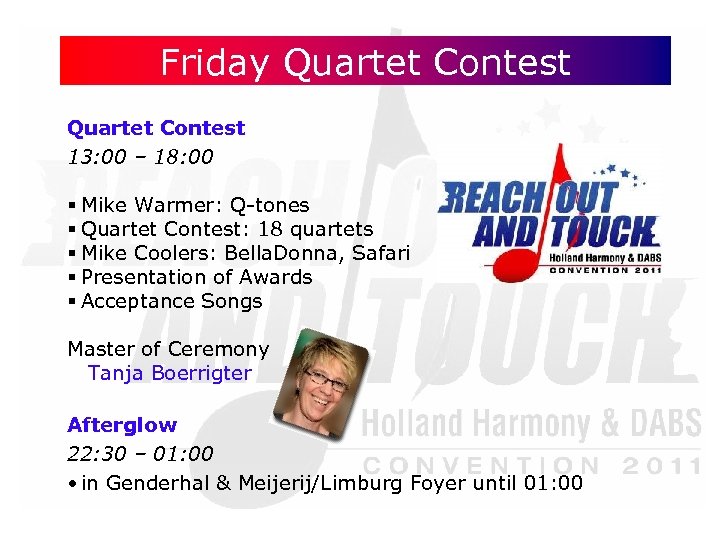 Friday Quartet Contest 13: 00 – 18: 00 § Mike Warmer: Q-tones § Quartet
