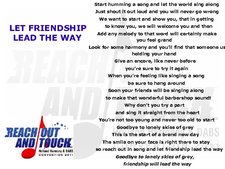 Start humming a song and let the world sing along Just shout it out