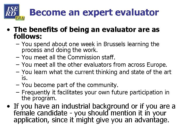 Become an expert evaluator • The benefits of being an evaluator are as follows: