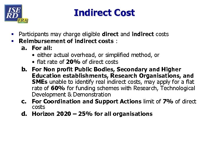 Indirect Cost § Participants may charge eligible direct and indirect costs § Reimbursement of