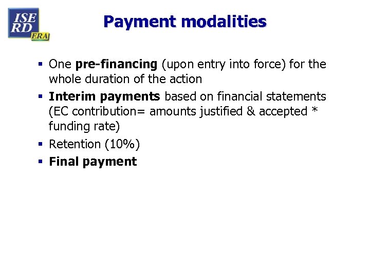 Payment modalities § One pre-financing (upon entry into force) for the whole duration of