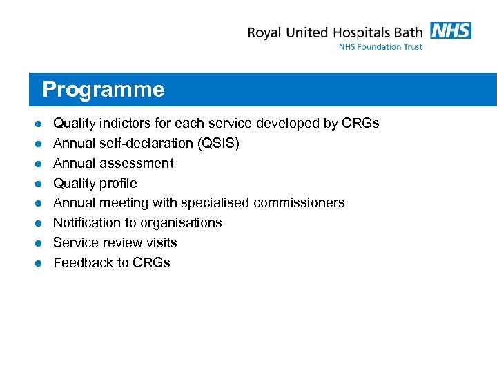 Programme l l l l Quality indictors for each service developed by CRGs Annual