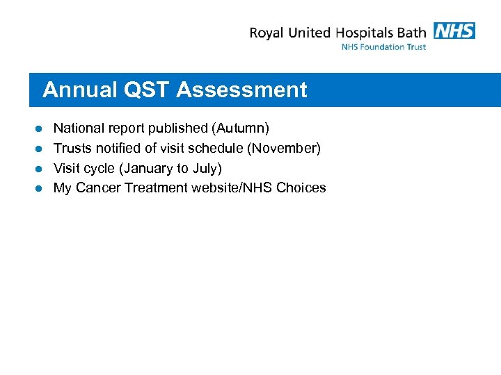 Annual QST Assessment l l National report published (Autumn) Trusts notified of visit schedule