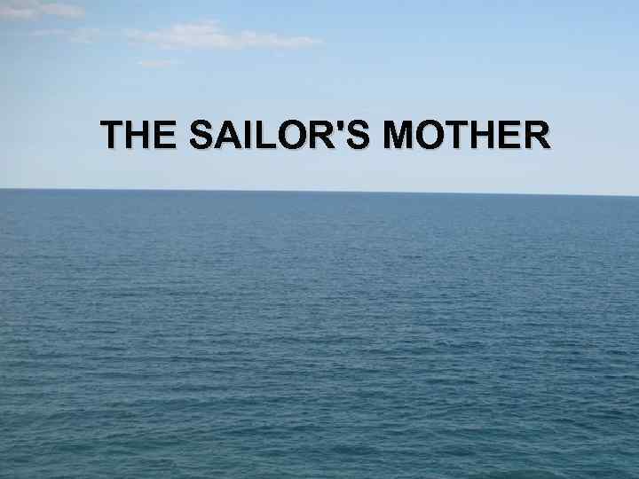 THE SAILOR'S MOTHER 