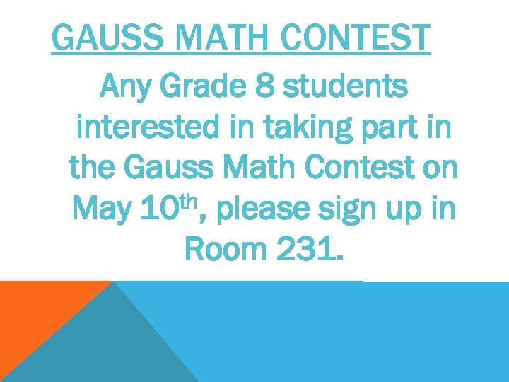 GAUSS MATH CONTEST Any Grade 8 students interested in taking part in the Gauss