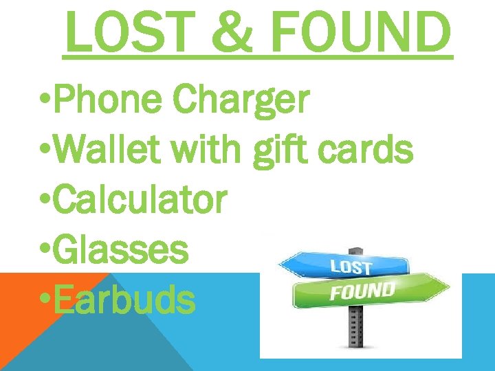 LOST & FOUND • Phone Charger • Wallet with gift cards • Calculator •