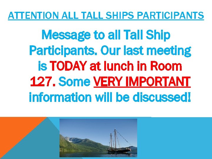 ATTENTION ALL TALL SHIPS PARTICIPANTS Message to all Tall Ship Participants. Our last meeting