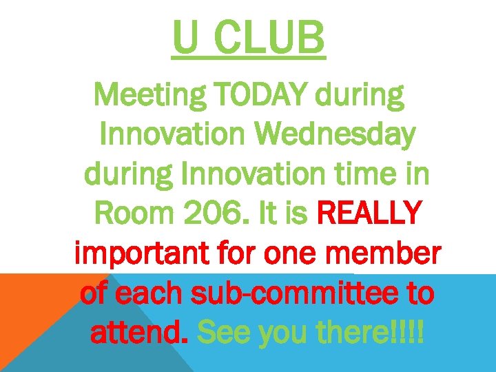 U CLUB Meeting TODAY during Innovation Wednesday during Innovation time in Room 206. It