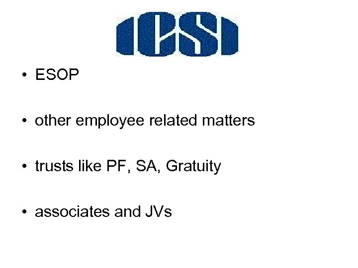  • ESOP • other employee related matters • trusts like PF, SA, Gratuity