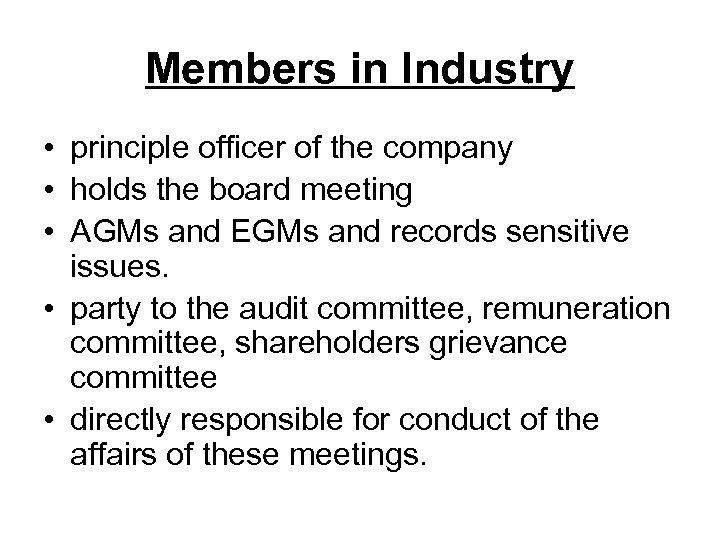 Members in Industry • principle officer of the company • holds the board meeting